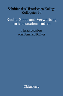 Recht, Staat und Verwaltung im klassischen Indien von Kölver,  Bernhard