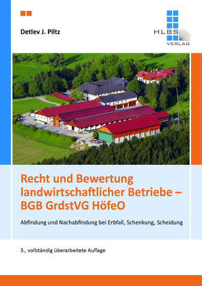 Recht und Bewertung landwirtschaftlicher Betriebe – BGB GrdstVG HöfeO von Prof. Dr. Piltz,  Detlev J.