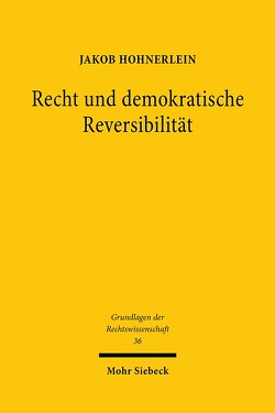 Recht und demokratische Reversibilität von Hohnerlein,  Jakob