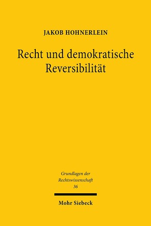 Recht und demokratische Reversibilität von Hohnerlein,  Jakob