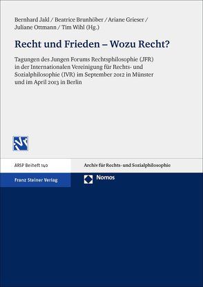 Recht und Frieden – Wozu Recht? von Brunhöber,  Beatrice, Grieser,  Ariane, Jakl,  Bernhard, Ottmann,  Juliane, Wihl,  Tim