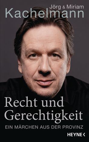 Recht und Gerechtigkeit von Kachelmann,  Jörg, Kachelmann,  Miriam