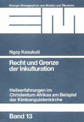 Recht und Grenze der Inkulturation von Kasukuti,  Ngoy, Track,  Joachim