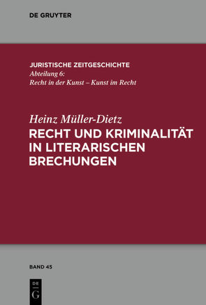 Recht und Kriminalität in literarischen Brechungen von Müller-Dietz,  Heinz