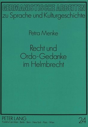 Recht und Ordo-Gedanke im Helmbrecht von Menke,  Petra