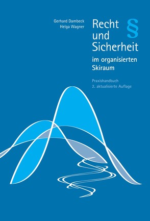 Recht und Sicherheit im organisierten Skiraum von Dambeck,  Gerhard, Wagner,  Helga