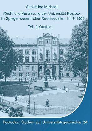 Recht und Verfassung der Universität Rostock im Spiegel wesentlicher Rechtsquellen 1419-1563 von Michael,  Susi-Hilde