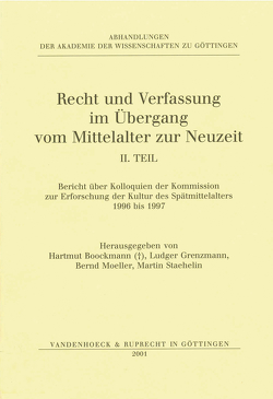 Recht und Verfassung im Übergang vom Mittelalter zur Neuzeit. Teil II von Boockmann,  Hartmut, Grenzmann,  Ludger