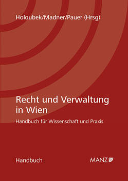 Recht und Verwaltung in Wien von Holoubek,  Michael, Madner,  Verena, Pauer,  Karl