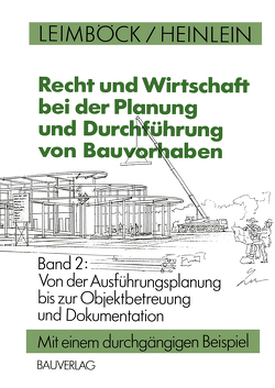 Recht und Wirtschaft bei der Planung und Durchführung von Bauvorhaben von Heinlein,  Klaus, Leimböck,  Egon