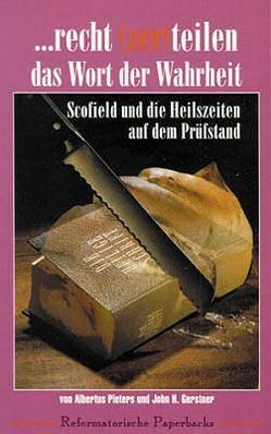 Recht (zer)teilen das Wort der Wahrheit von Beese,  Hans C, Beese,  Hans Ch, Gerstner,  John H, Homann,  Ulrich, Koop,  H R, Meyer,  G., Pieters,  Albertus