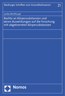 Rechte an Körpersubstanzen und deren Auswirkungen auf die Forschung mit abgetrennten Körpersubstanzen von Breithaupt,  Janika