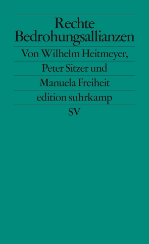 Rechte Bedrohungsallianzen von Freiheit,  Manuela, Heitmeyer,  Wilhelm, Sitzer,  Peter