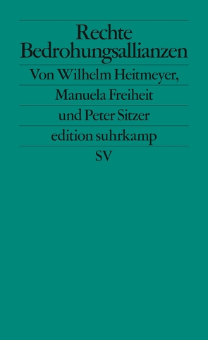 Rechte Bedrohungsallianzen von Freiheit,  Manuela, Heitmeyer,  Wilhelm, Sitzer,  Peter