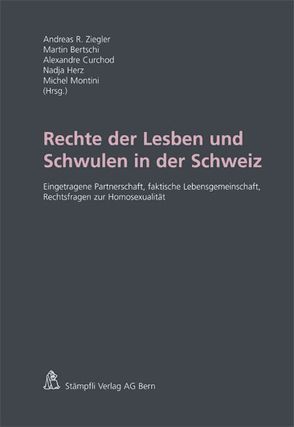 Rechte der Lesben und Schwulen in der Schweiz von Bertschi,  Martin, Curchod,  Alexandre, Herz,  Nadja, Montini,  Michel, Ziegler,  Andreas R.