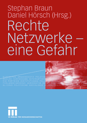 Rechte Netzwerke — eine Gefahr von Braun,  Stephan, Hoersch,  Daniel