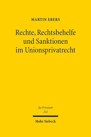 Rechte, Rechtsbehelfe und Sanktionen im Unionsprivatrecht von Ebers,  Martin