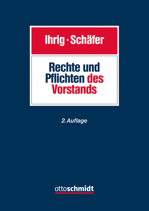 Rechte und Pflichten des Vorstands von Ihrig,  Hans-Christoph, Schäfer,  Carsten
