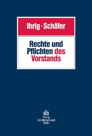 Rechte und Pflichten des Vorstands von Ihrig,  Hans-Christoph, Schäfer,  Carsten