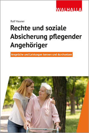 Rechte und soziale Absicherung pflegender Angehöriger von Hauner,  Ralf