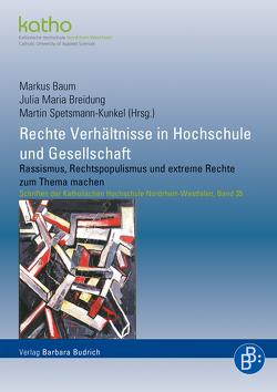 Rechte Verhältnisse in Hochschule und Gesellschaft von Baum,  Markus, Biskamp,  Floris, Breidung,  Julia Maria, Bücken,  Susanne, Ernst,  Tim, Gebhardt,  Richard, Hasenjürgen,  Brigitte, Illmer,  Leonie, Mallmann,  Weena, Manow,  Philip, Markgraf,  Philipp, Meiers,  Johanna, Michel,  Laura, Paschert,  Insa, Seeliger,  Martin, Spetsmann-Kunkel,  Martin, Wilden,  Annika, Zeevaert,  Johanna