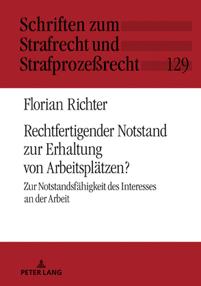 Rechtfertigender Notstand zur Erhaltung von Arbeitsplätzen? von Richter,  Florian