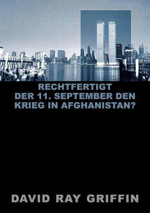 Rechtfertigt der 11. September den Krieg in Afghanistan? (peace press article series) von Bommer,  Oliver, Griffin,  Prof. David Ray, peace press,  Verlag