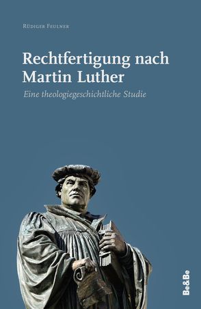 Rechtfertigung nach Martin Luther von Feulner,  Rüdiger