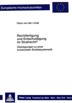 Rechtfertigung und Entschuldigung im Strafrecht? von Linde,  Hans von der