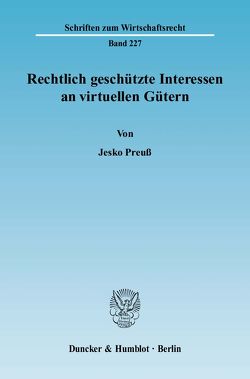 Rechtlich geschützte Interessen an virtuellen Gütern. von Preuß,  Jesko