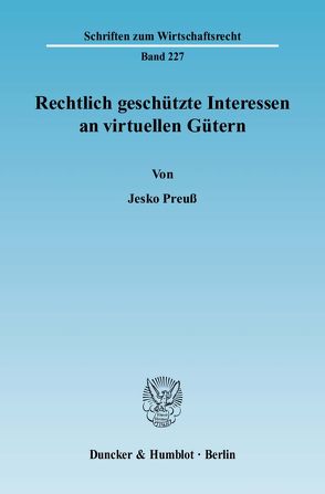 Rechtlich geschützte Interessen an virtuellen Gütern. von Preuß,  Jesko