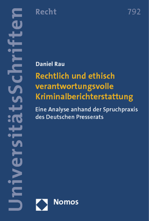 Rechtlich und ethisch verantwortungsvolle Kriminalberichterstattung von Rau,  Daniel