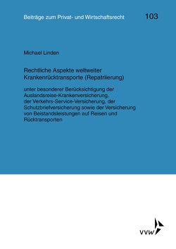 Rechtliche Aspekte weltweiter Krankenrücktransporte (Repatriierung) von Deutsch,  Erwin, Herber,  Rolf, Hübner,  Ulrich, Klingmüller,  E, Linden,  Michael, Medicus,  Dieter, Roth,  Wulf-Henning, Schlechtriem,  Peter