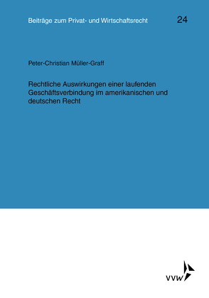 Rechtliche Auswirkungen einer laufenden Geschäftsverbindung im amerikanischen und deutschen Recht von Deutsch,  Erwin, Herber,  Rolf, Hübner,  Ulrich, Klingmüller,  Ernst, Medicus,  Dieter, Müller-Graff,  Peter Christian, Roth,  Wulf-Henning, Schlechtriem,  Peter