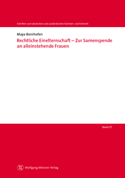 Rechtliche Einelternschaft – Zur Samenspende an alleinstehende Frauen von Bornhofen,  Maya