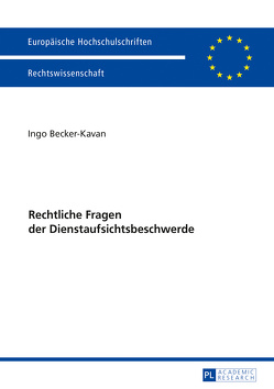 Rechtliche Fragen der Dienstaufsichtsbeschwerde von Becker-Kavan,  Ingo