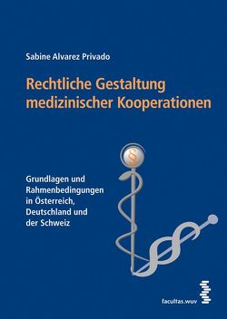 Rechtliche Gestaltung medizinischer Kooperationen von Alvarez Privado,  Sabine