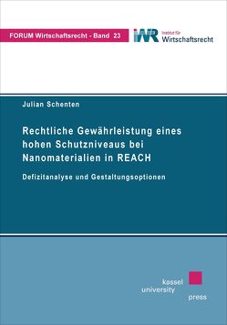 Rechtliche Gewährleistung eines hohen Schutzniveaus bei Nanomaterialien in REACH von Schenten,  Julian