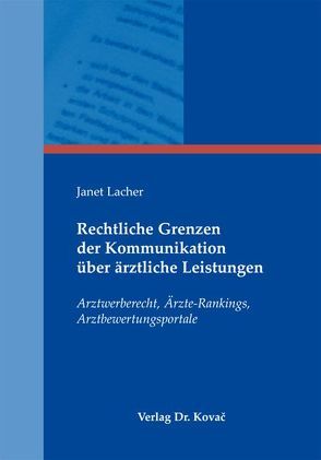 Rechtliche Grenzen der Kommunikation über ärztliche Leistungen von Lacher,  Janet