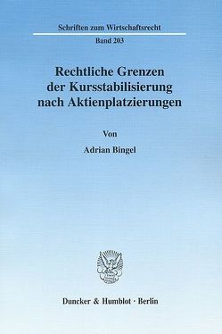 Rechtliche Grenzen der Kursstabilisierung nach Aktienplatzierungen. von Bingel,  Adrian