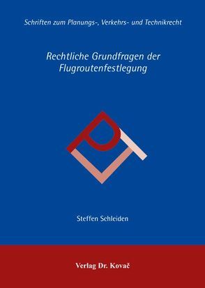 Rechtliche Grundfragen der Flugroutenfestlegung von Schleiden,  Steffen