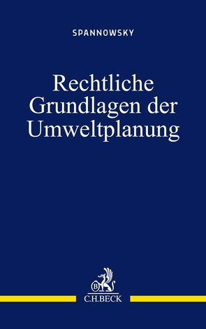 Rechtliche Grundlagen der Umweltplanung von Spannowsky,  Willy