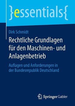 Rechtliche Grundlagen für den Maschinen- und Anlagenbetrieb von Schmidt,  Dirk