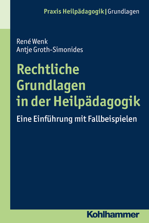 Rechtliche Grundlagen in der Heilpädagogik von Greving,  Heinrich, Groth-Simonides,  Antje, Wenk,  Rene