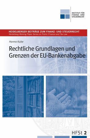 Rechtliche Grundlagen und Grenzen der EU-Bankenabgabe von Kube,  Hanno, Reimer,  Ekkehart