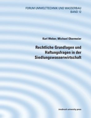 Rechtliche Grundlagen und Haftungsfragen in der Siedlungswasserwirtschaft von Möderl,  Michael, Obermeier,  Michael, Weber,  Karl