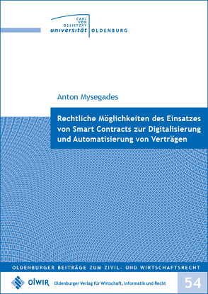 Rechtliche Möglichkeiten des Einsatzes von Smart Contracts zur Digitalisierung und Automatisierung von Verträgen von Mysegades,  Anton