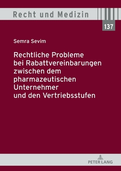 Rechtliche Probleme bei Rabattvereinbarungen zwischen dem pharmazeutischen Unternehmer und den Vertriebsstufen von Sevim,  Semra