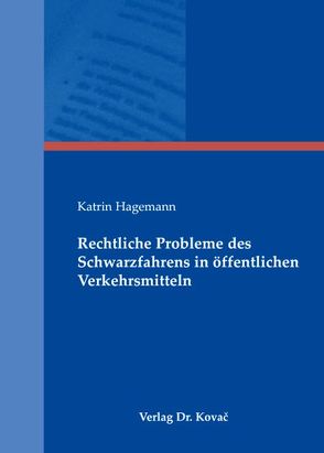 Rechtliche Probleme des Schwarzfahrens in öffentlichen Verkehrsmitteln von Hagemann,  Katrin