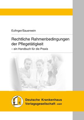 Rechtliche Rahmenbedingungen der Pflegetätigkeit von Eufinger,  Dr. jur. Alexander, Sauerwein,  Dieter